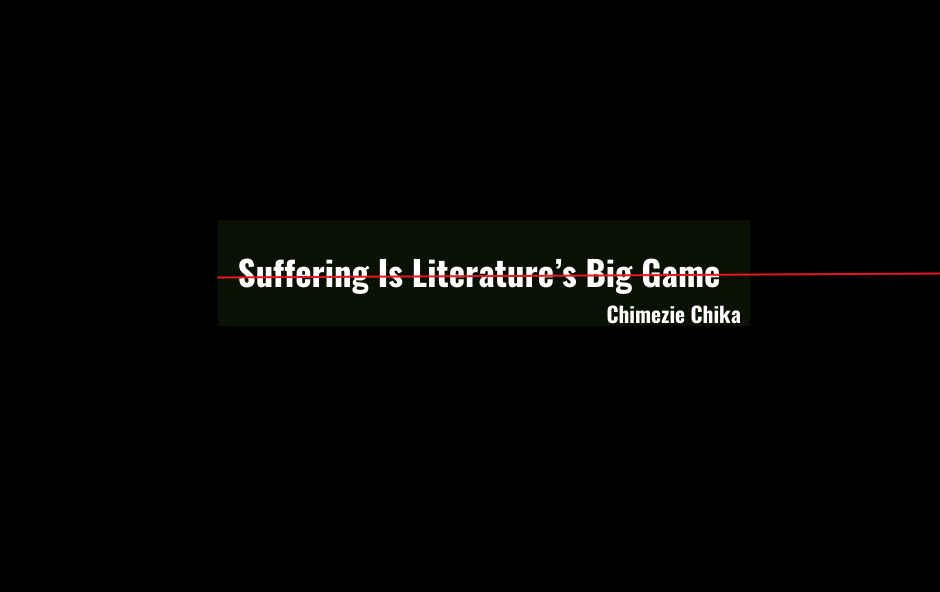 Chimezie Chika - Suffering Is Literature’s Big Game - Efiko image